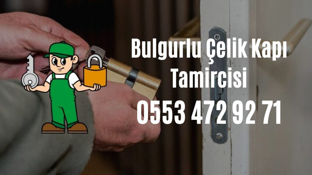 Bulgurlu Çelik Kapı Tamircisi
