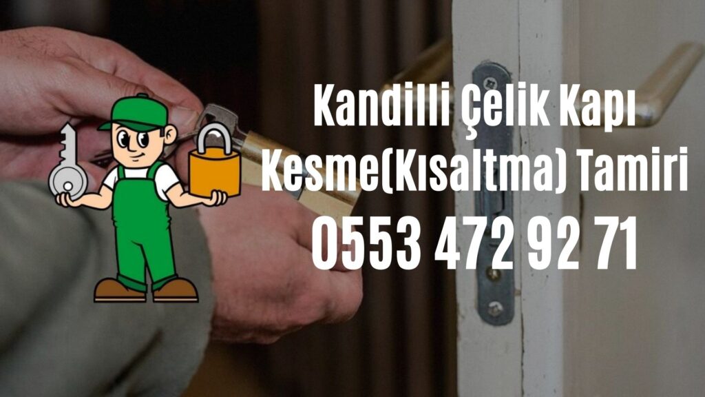 Kandilli Çelik Kapı Kesme(Kısaltma) Tamiri